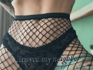 Are_you_my_neighbor