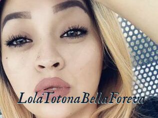 LolaTotonaBellaForeva